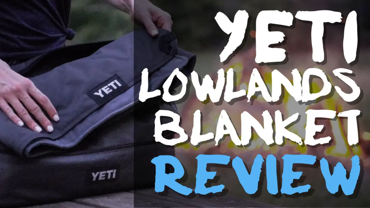Yeti Lowlands Blanket Review: Is It Worth The Hefty Price Tag?