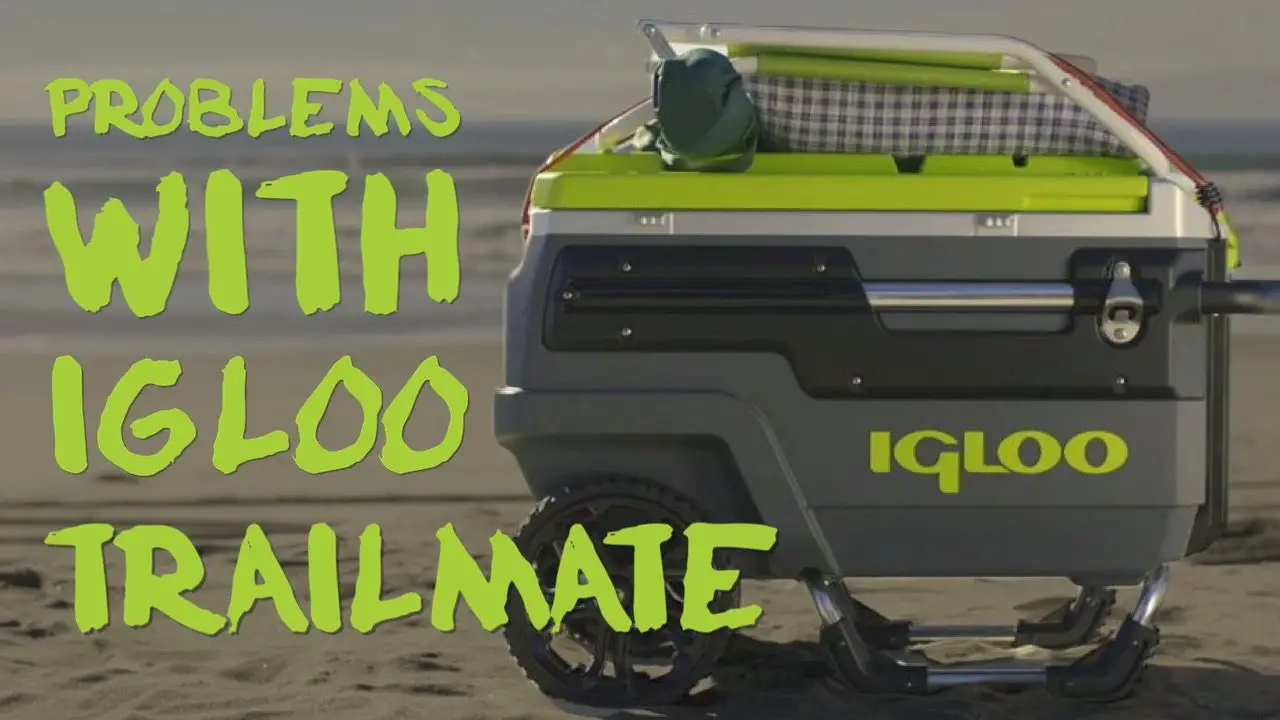 15 Problems With Igloo Trailmate Coolers: Issues To Be Aware Of