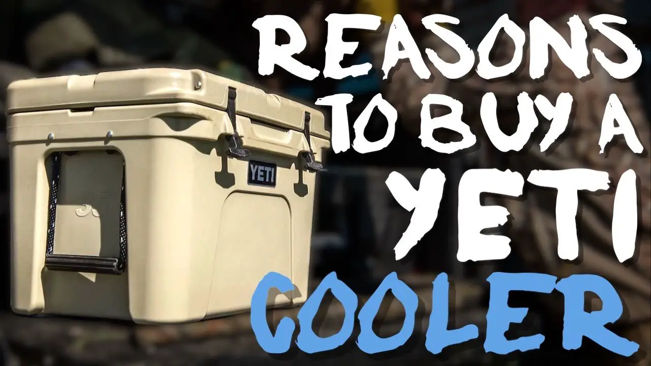 11 Reasons You SHOULD Buy a Yeti Cooler