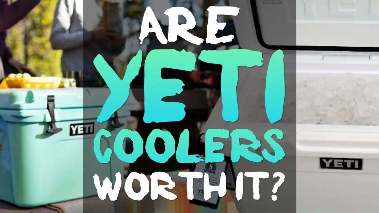 are-yeti-coolers-worth-it