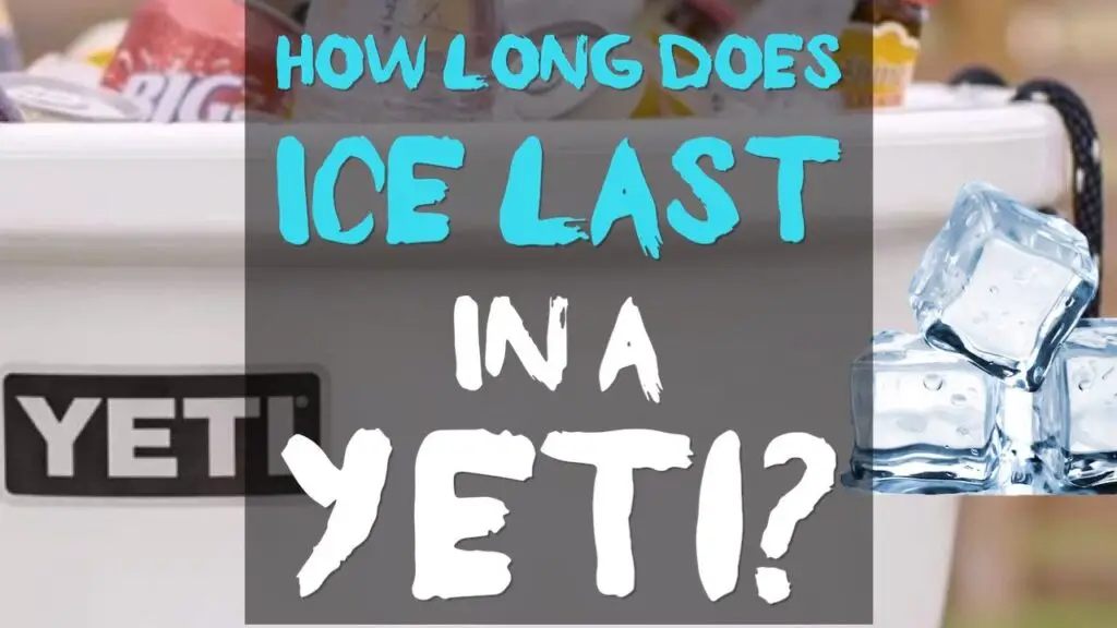 How Long Does Ice Last In a Yeti Cooler?