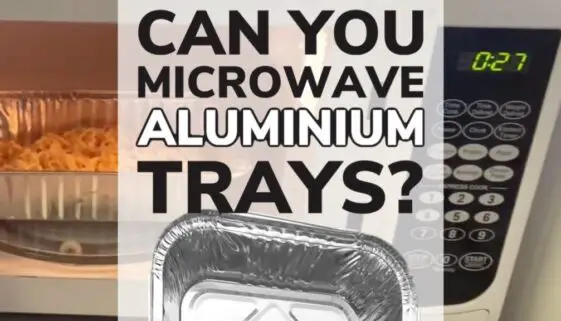 Can You Microwave Aluminium Trays?