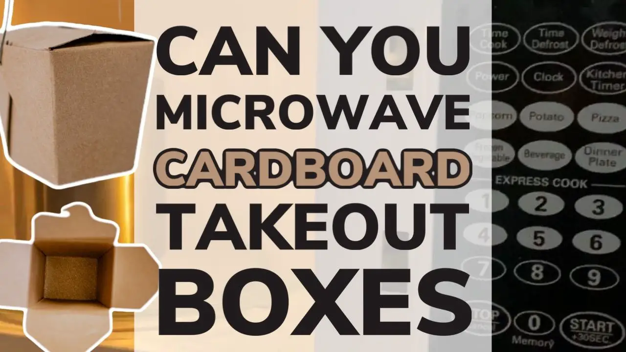Can You Microwave Cardboard Takeout Boxes? TESTED!