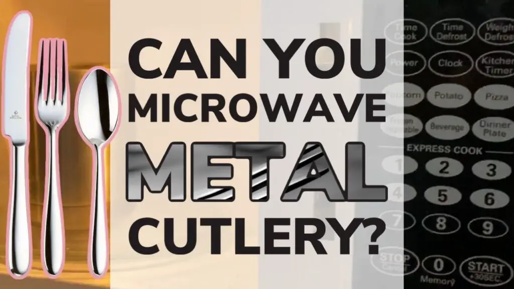 Can You Microwave Metal Cutlery? Forks, Knives and Spoons Tested