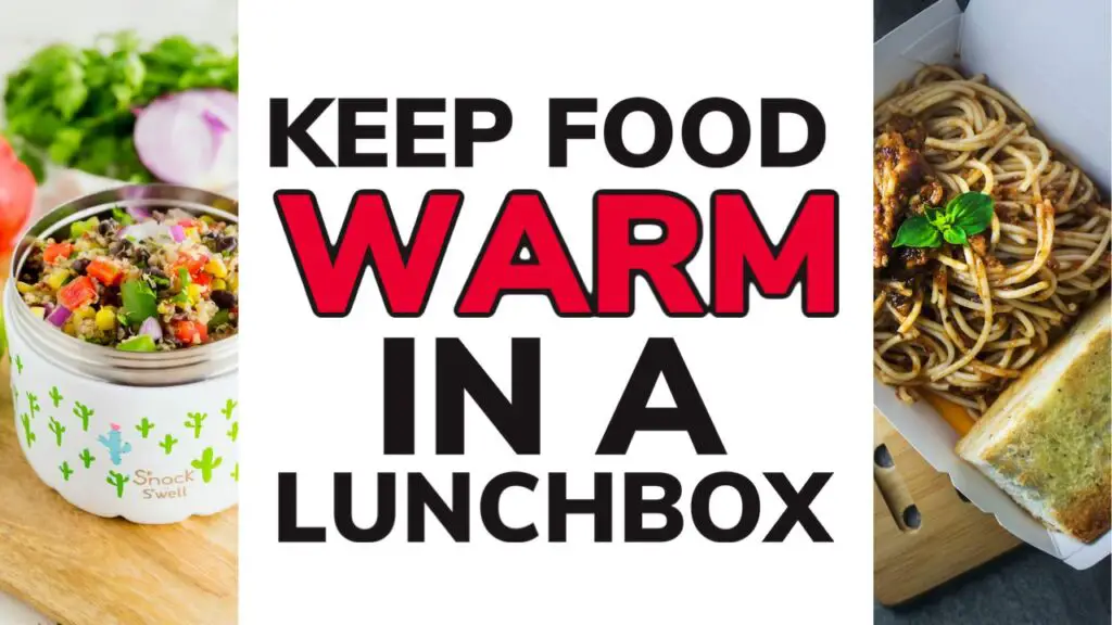 Keep Food Warm In a Lunch Box