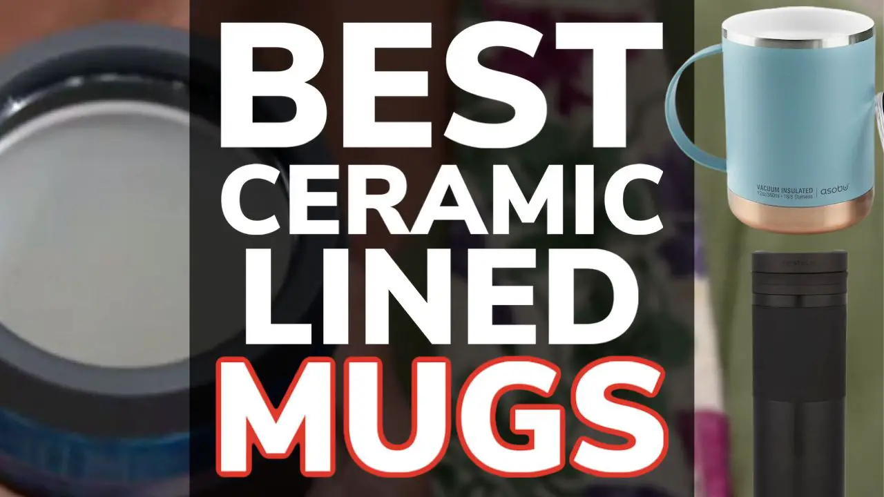 8 Best Ceramic Lined Travel Mugs: No Metallic Taste