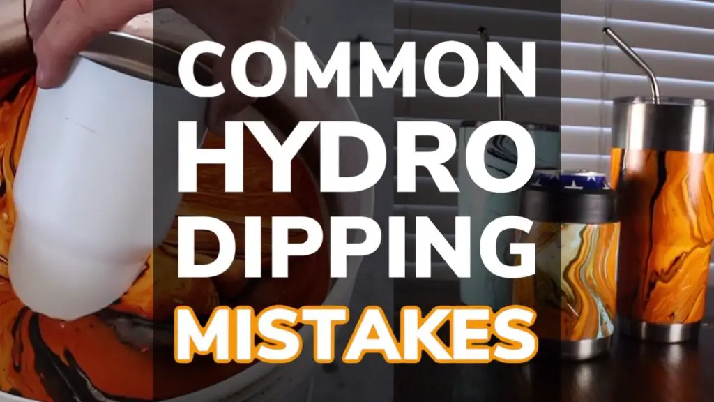 20 Common Hydro Dipping Mistakes You Need To Avoid