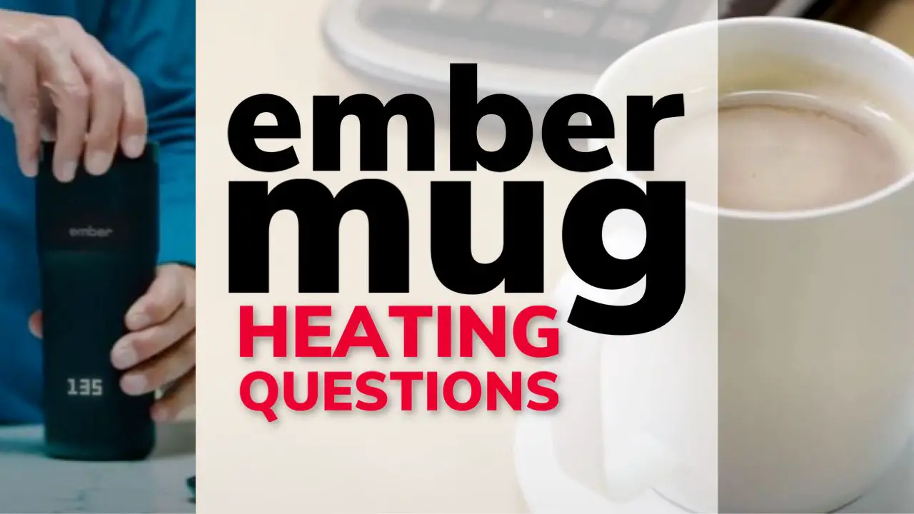 Ember Mug Heating Drinks FAQs