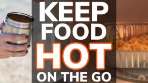 Keep Food Hot On The Go