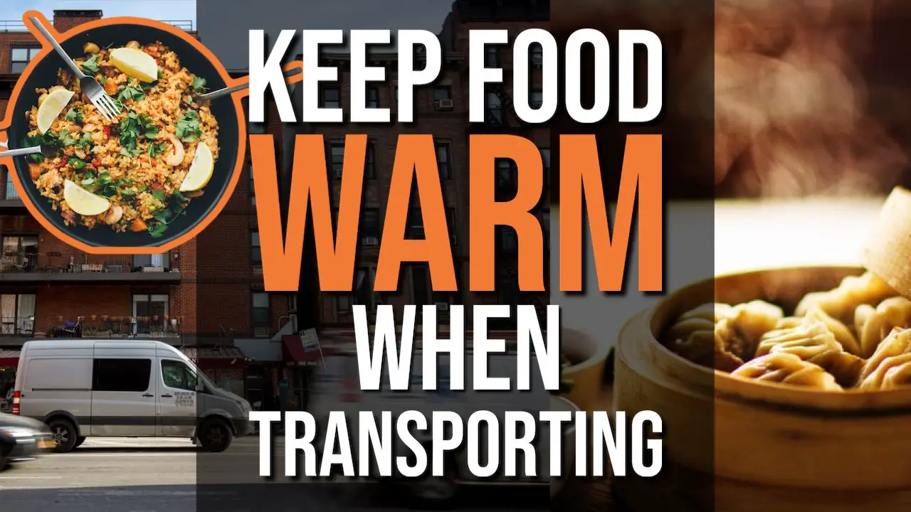 Keep Food Warm When Transporting