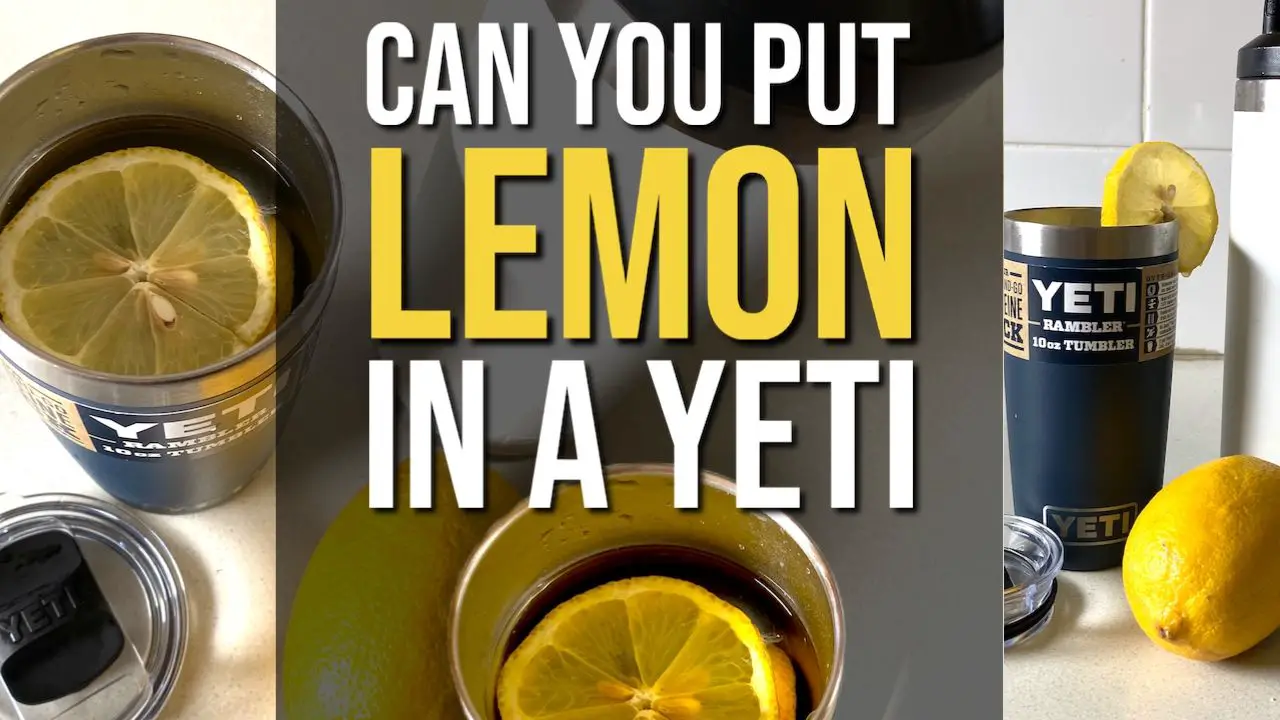 Can You Put Lemon in a Yeti